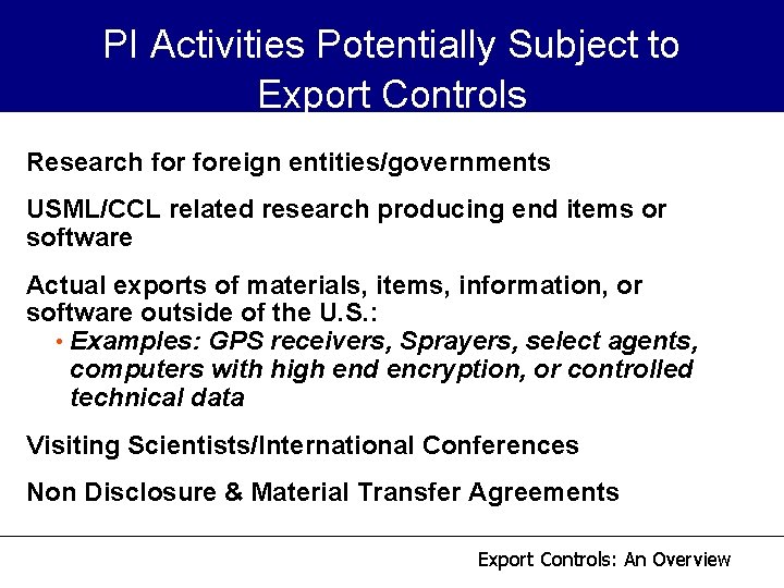 PI Activities Potentially Subject to Export Controls Research foreign entities/governments USML/CCL related research producing PI Activities Potentially Subject to Export Controls Research foreign entities/governments USML/CCL related research producing