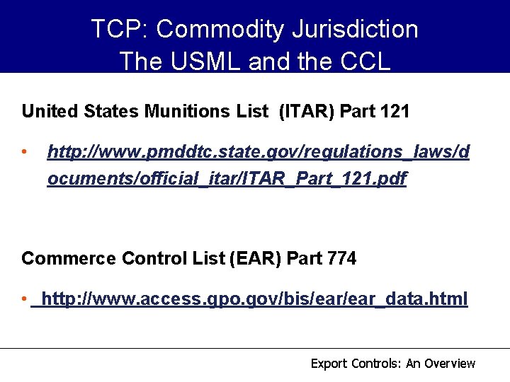 TCP: Commodity Jurisdiction The USML and the CCL United States Munitions List (ITAR) Part TCP: Commodity Jurisdiction The USML and the CCL United States Munitions List (ITAR) Part