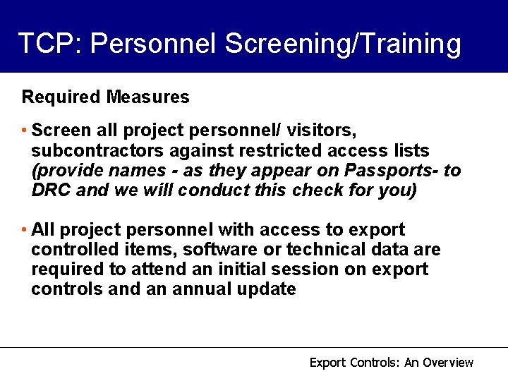 TCP: Personnel Screening/Training Required Measures • Screen all project personnel/ visitors, subcontractors against restricted TCP: Personnel Screening/Training Required Measures • Screen all project personnel/ visitors, subcontractors against restricted