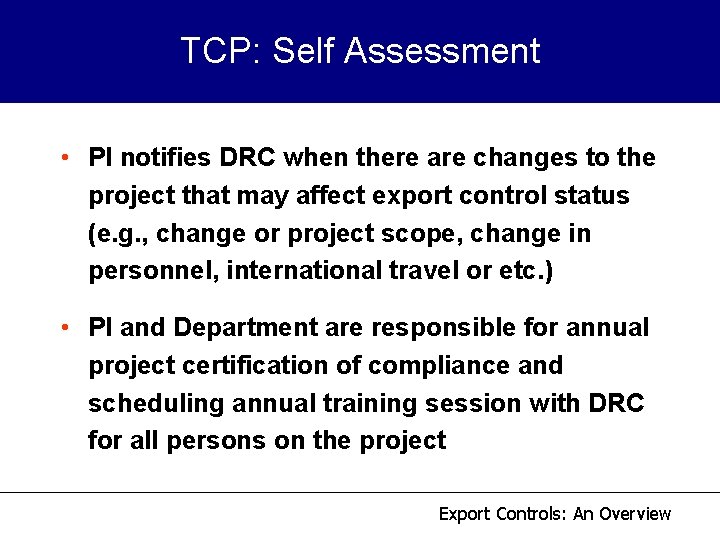 TCP: Self Assessment • PI notifies DRC when there are changes to the project TCP: Self Assessment • PI notifies DRC when there are changes to the project