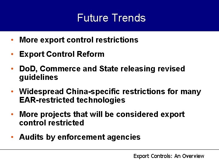 Future Trends • More export control restrictions • Export Control Reform • Do. D, Future Trends • More export control restrictions • Export Control Reform • Do. D,