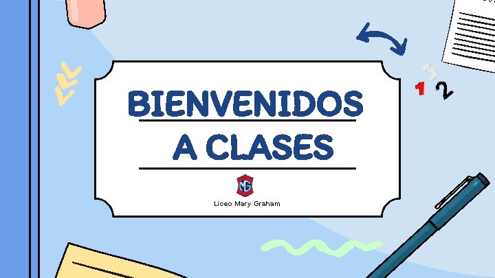 BIENVENIDOS A CLASES Liceo Mary Graham 