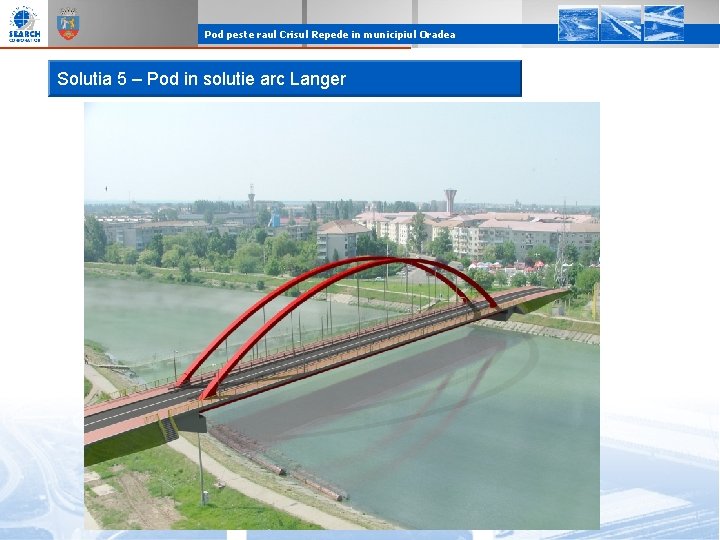 Pod peste raul Crisul Repede in municipiul Oradea Solutia 5 – Pod in solutie