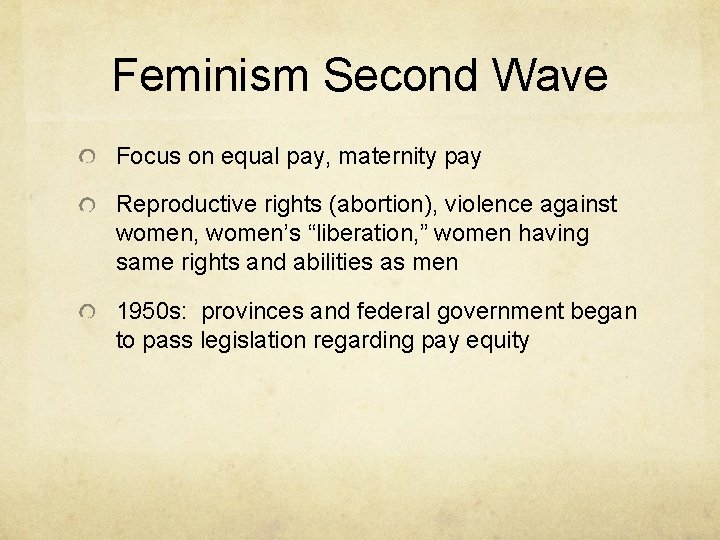 Feminism Second Wave Focus on equal pay, maternity pay Reproductive rights (abortion), violence against