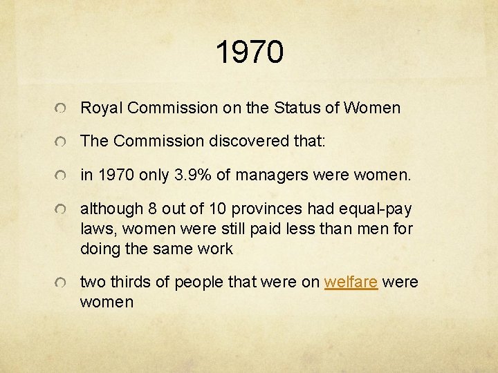 1970 Royal Commission on the Status of Women The Commission discovered that: in 1970
