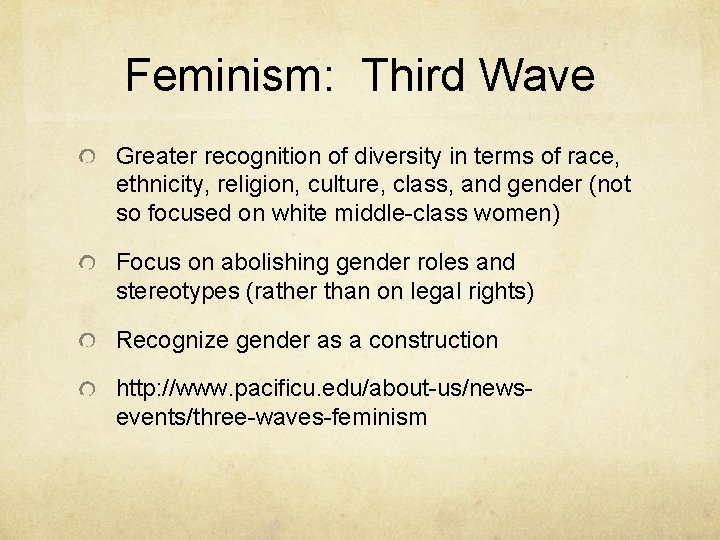 Feminism: Third Wave Greater recognition of diversity in terms of race, ethnicity, religion, culture,