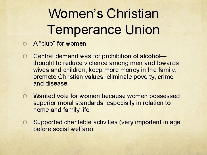 Women’s Christian Temperance Union A “club” for women Central demand was for prohibition of