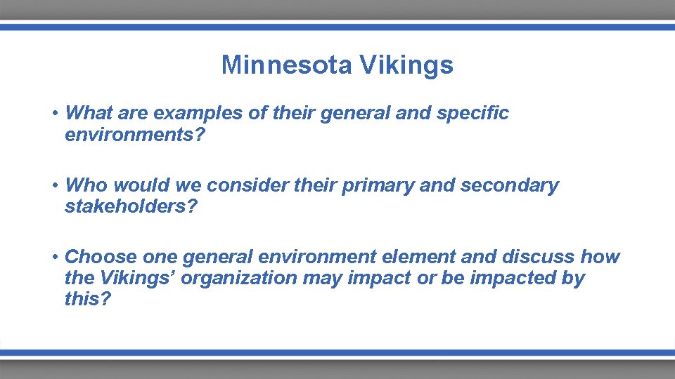 Minnesota Vikings • What are examples of their general and specific environments? • Who