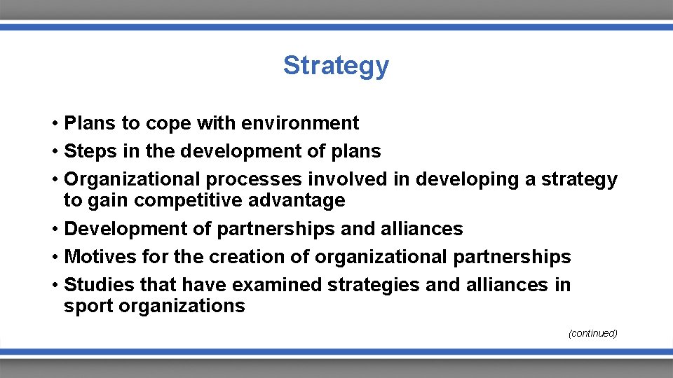 Strategy • Plans to cope with environment • Steps in the development of plans