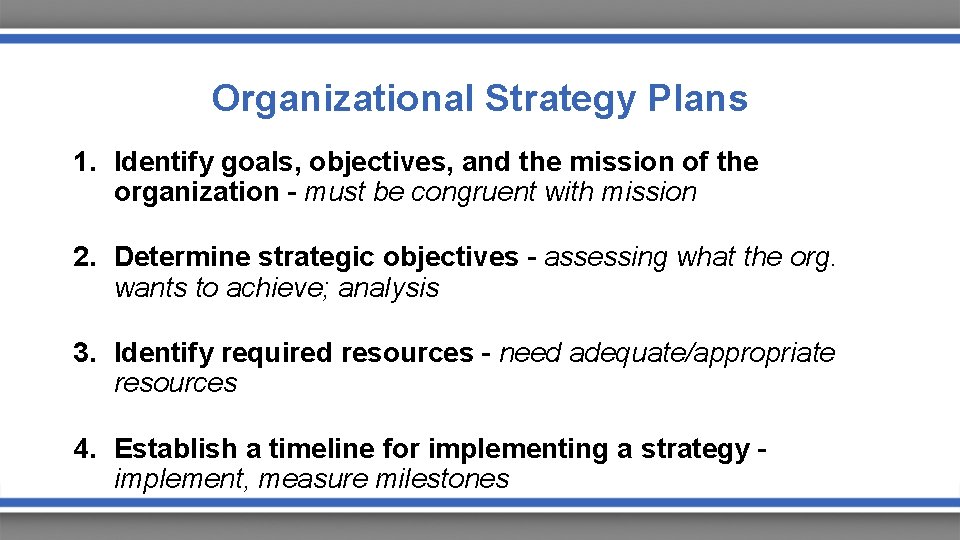 Organizational Strategy Plans 1. Identify goals, objectives, and the mission of the organization –