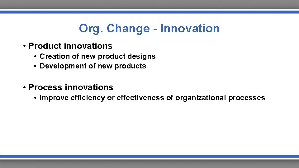 Org. Change - Innovation • Product innovations • Creation of new product designs • Org. Change - Innovation • Product innovations • Creation of new product designs •