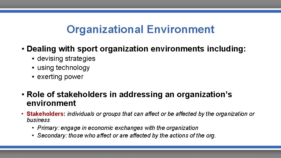 Organizational Environment • Dealing with sport organization environments including: • devising strategies • using