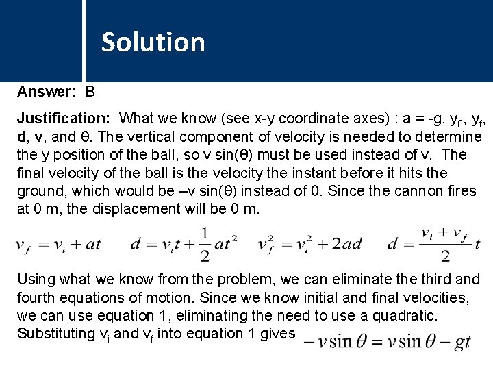 Solution Comments Answer: B Justification: What we know (see x-y coordinate axes) : a