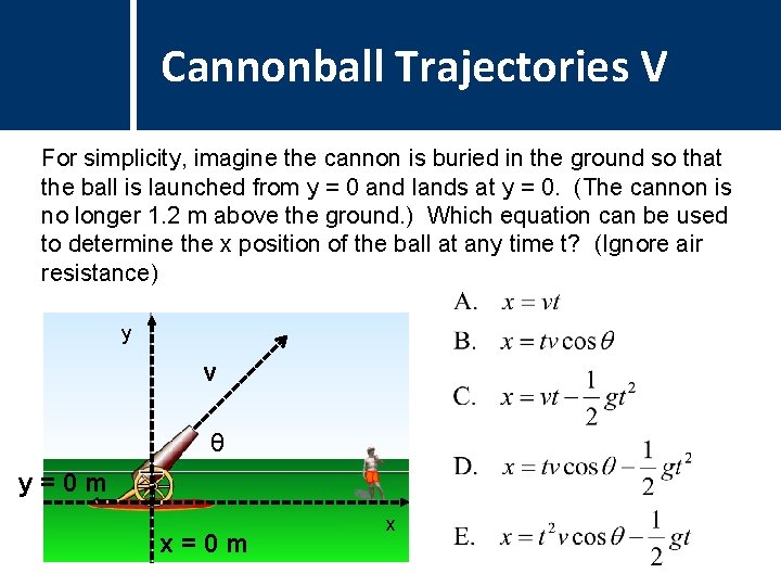 Question Cannonball Title Trajectories V For simplicity, imagine the cannon is buried in the