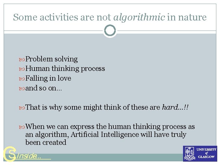 Some activities are not algorithmic in nature Problem solving Human thinking process Falling in Some activities are not algorithmic in nature Problem solving Human thinking process Falling in