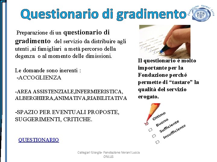 Questionario di gradimento Preparazione di un questionario di gradimento del servizio da distribuire agli