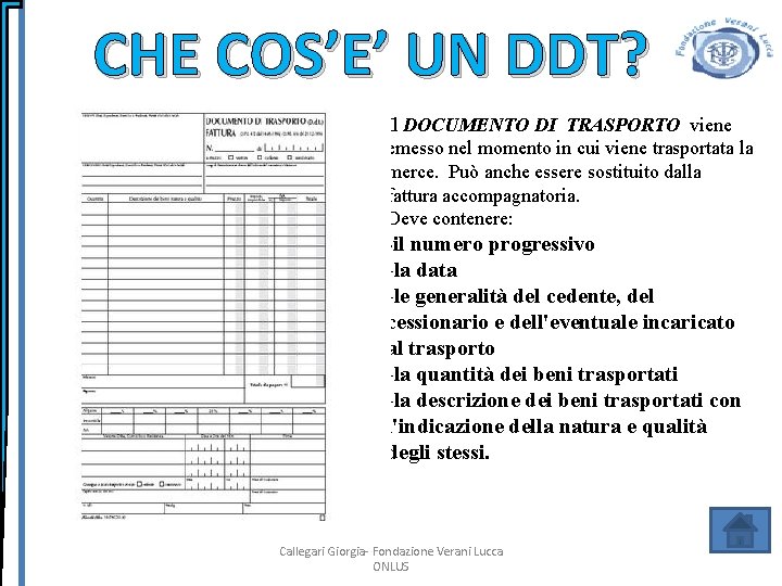 CHE COS’E’ UN DDT? Il DOCUMENTO DI TRASPORTO viene emesso nel momento in cui