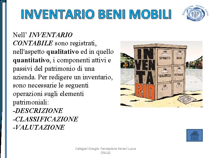 INVENTARIO BENI MOBILI Nell’ INVENTARIO CONTABILE sono registrati, nell'aspetto qualitativo ed in quello quantitativo,