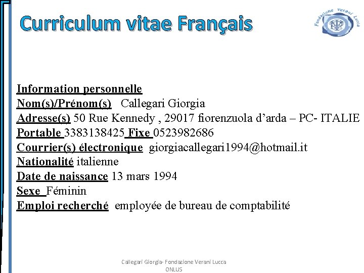 Curriculum vitae Français Information personnelle Nom(s)/Prénom(s) Callegari Giorgia Adresse(s) 50 Rue Kennedy , 29017