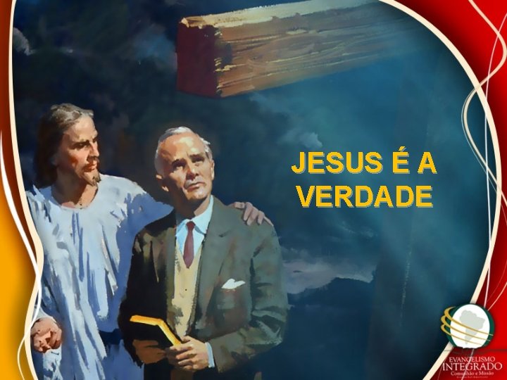 JESUS É A VERDADE JESUS É A VERDADE