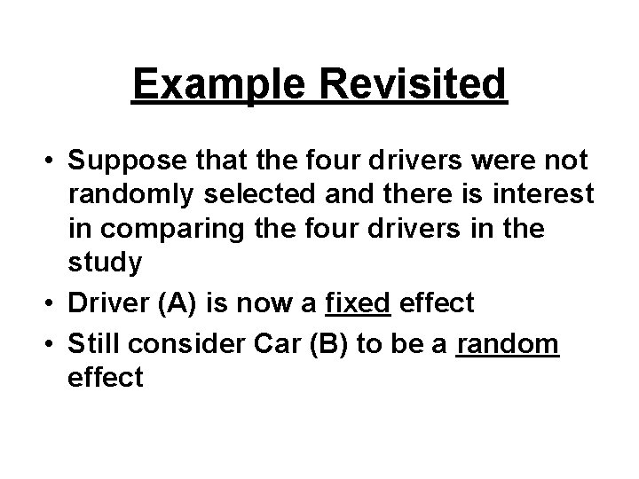 Example Revisited • Suppose that the four drivers were not randomly selected and there