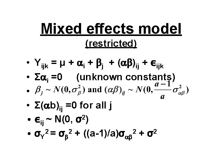 Mixed effects model (restricted) • Yijk = μ + i + j + (