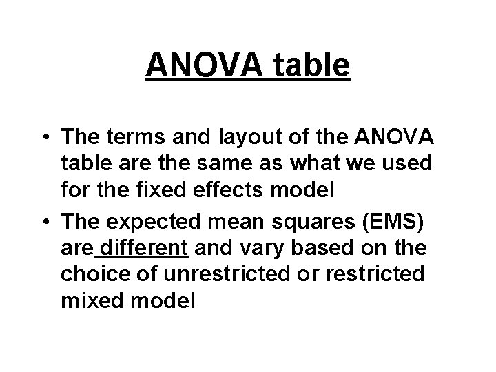 ANOVA table • The terms and layout of the ANOVA table are the same