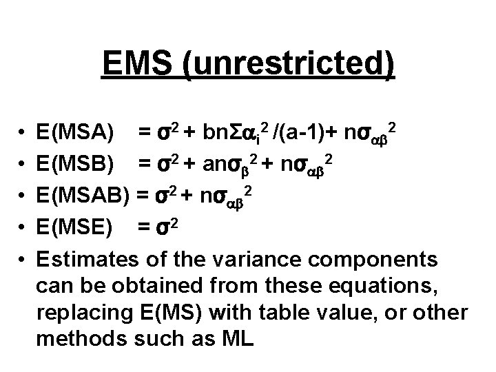 EMS (unrestricted) • • • E(MSA) = σ2 + bnΣ i 2 /(a-1)+ nσ