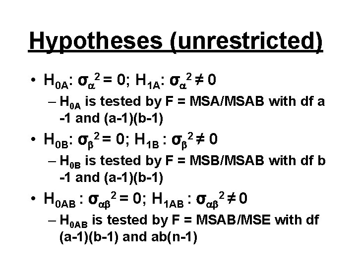 Hypotheses (unrestricted) • H 0 A: σ 2 = 0; H 1 A: σ