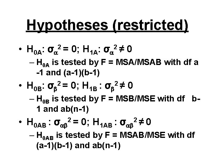 Hypotheses (restricted) • H 0 A: σ 2 = 0; H 1 A: σ