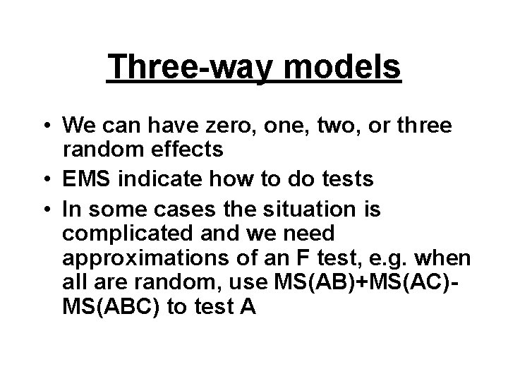 Three-way models • We can have zero, one, two, or three random effects •