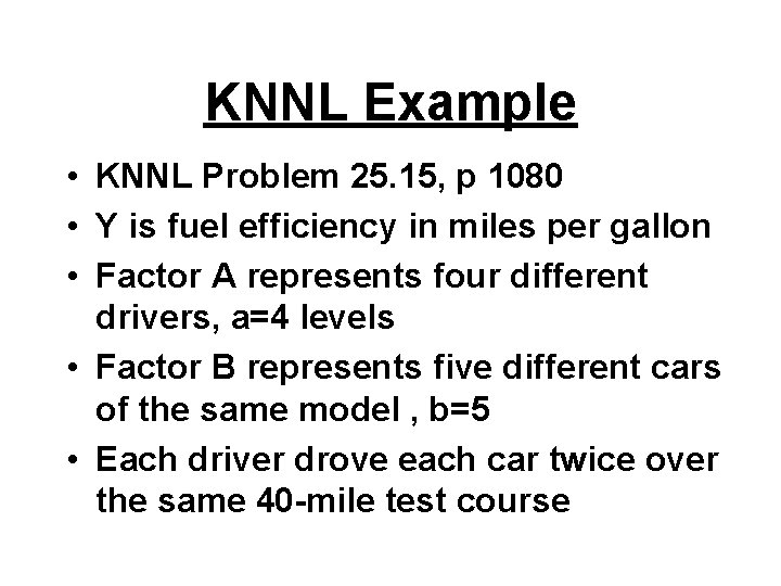 KNNL Example • KNNL Problem 25. 15, p 1080 • Y is fuel efficiency