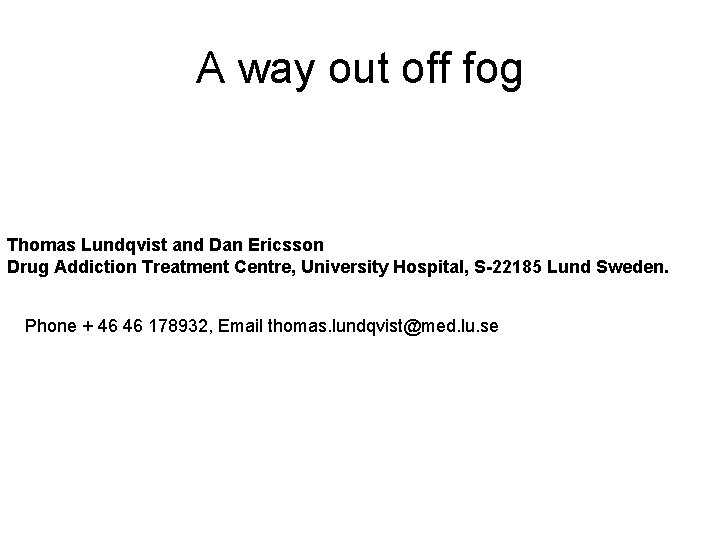 A way out off fog Thomas Lundqvist and Dan Ericsson Drug Addiction Treatment Centre,