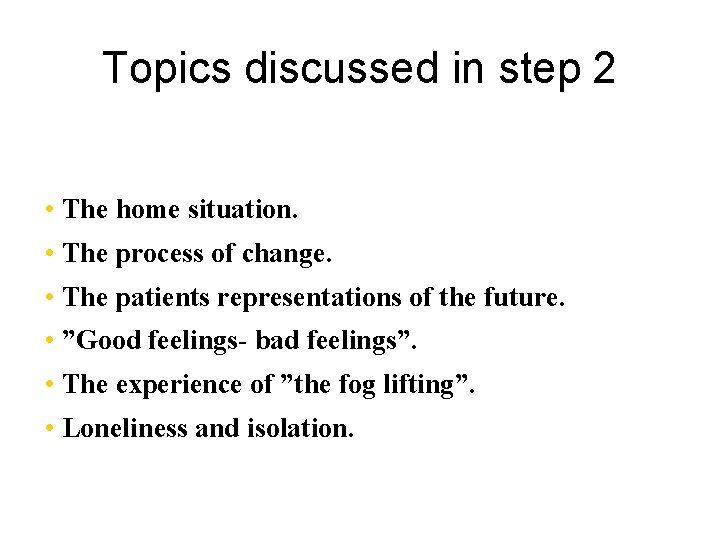Topics discussed in step 2 • The home situation. • The process of change.