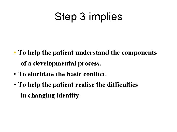 Step 3 implies • To help the patient understand the components of a developmental