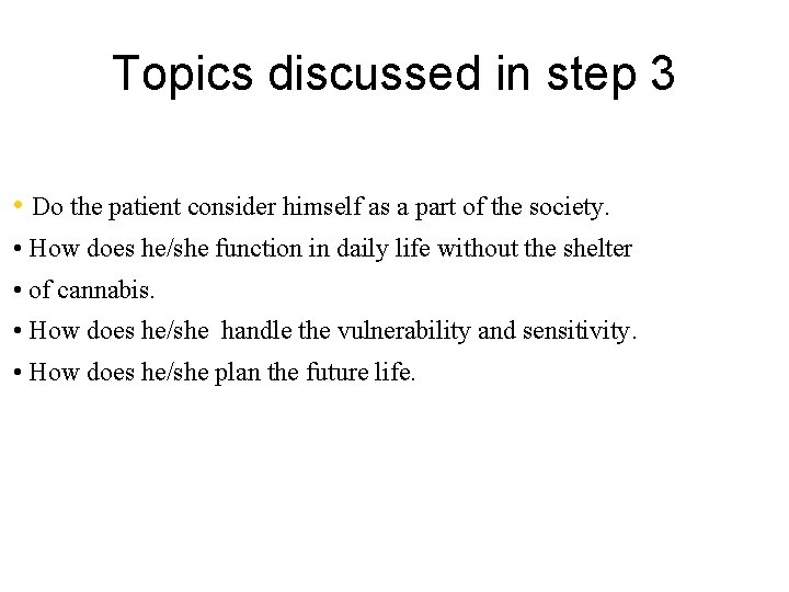 Topics discussed in step 3 • Do the patient consider himself as a part