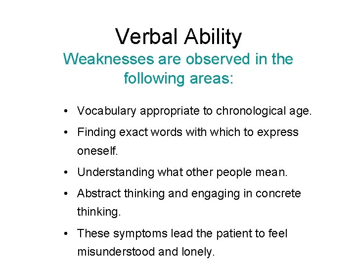 Verbal Ability Weaknesses are observed in the following areas: • Vocabulary appropriate to chronological