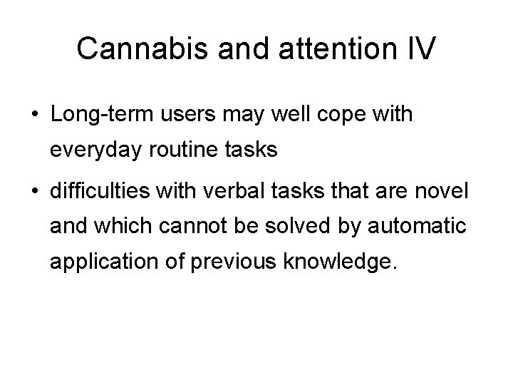 Cannabis and attention IV • Long-term users may well cope with everyday routine tasks