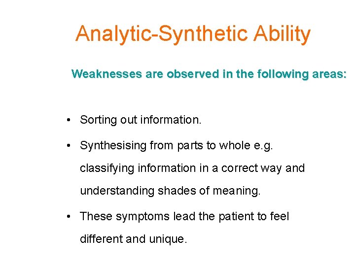 Analytic-Synthetic Ability Weaknesses are observed in the following areas: • Sorting out information. •