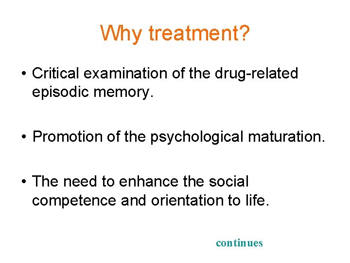 Why treatment? • Critical examination of the drug-related episodic memory. • Promotion of the