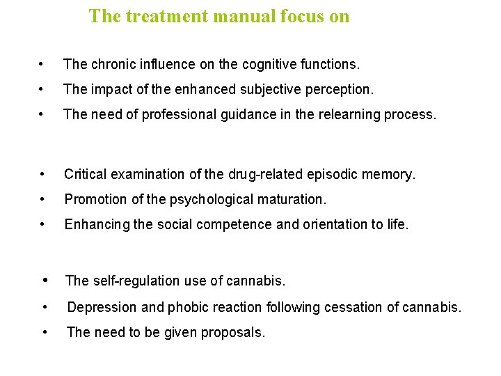 The treatment manual focus on • The chronic influence on the cognitive functions. •