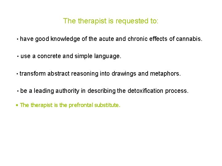 The therapist is requested to: • have good knowledge of the acute and chronic