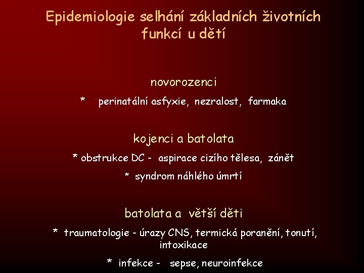 Epidemiologie selhání základních životních funkcí u dětí novorozenci * perinatální asfyxie, nezralost, farmaka kojenci