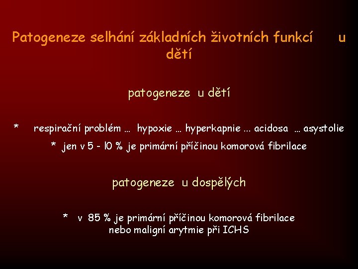 Patogeneze selhání základních životních funkcí dětí u patogeneze u dětí * respirační problém …