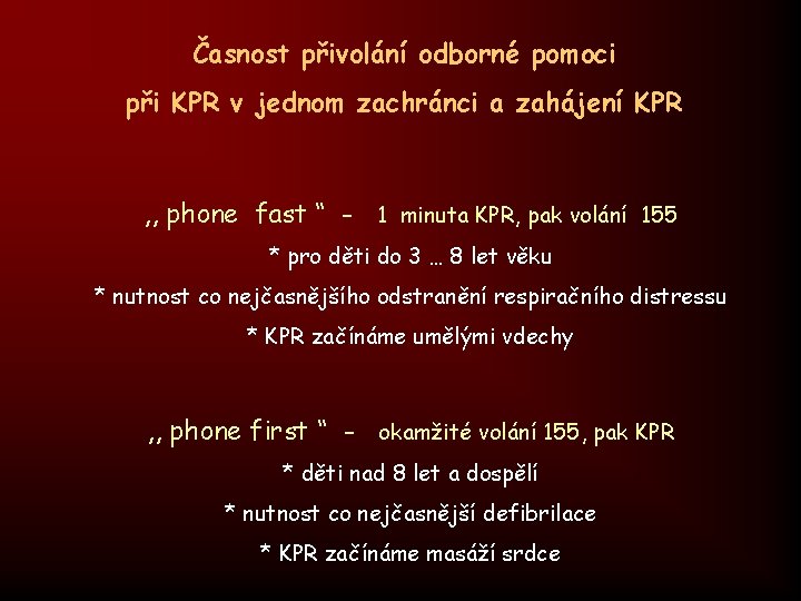 Časnost přivolání odborné pomoci při KPR v jednom zachránci a zahájení KPR , ,