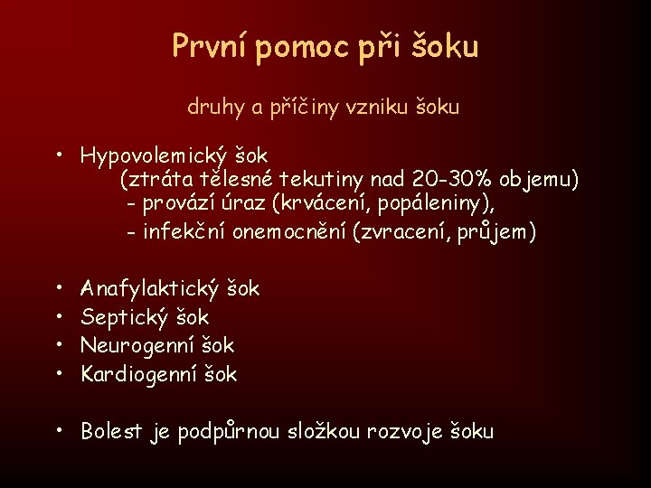 První pomoc při šoku druhy a příčiny vzniku šoku • Hypovolemický šok (ztráta tělesné