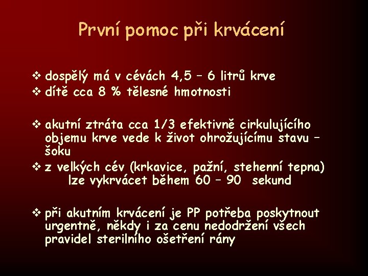 První pomoc při krvácení v dospělý má v cévách 4, 5 – 6 litrů