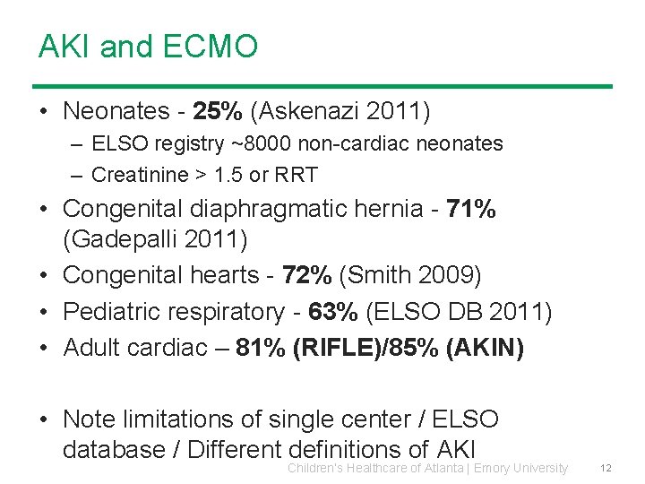 AKI and ECMO • Neonates - 25% (Askenazi 2011) – ELSO registry ~8000 non-cardiac AKI and ECMO • Neonates - 25% (Askenazi 2011) – ELSO registry ~8000 non-cardiac