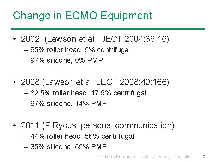Change in ECMO Equipment • 2002 (Lawson et al. JECT 2004; 36: 16) – Change in ECMO Equipment • 2002 (Lawson et al. JECT 2004; 36: 16) –