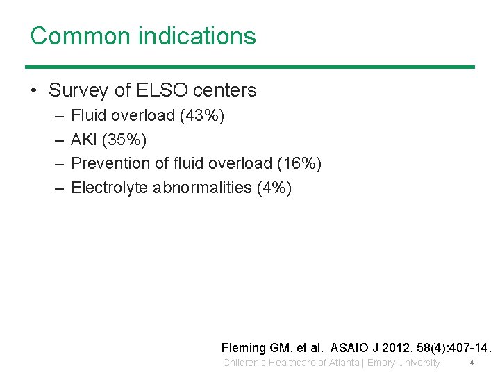 Common indications • Survey of ELSO centers – – Fluid overload (43%) AKI (35%) Common indications • Survey of ELSO centers – – Fluid overload (43%) AKI (35%)